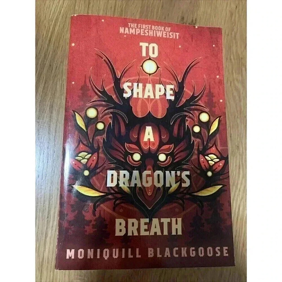To Shape a Dragon's Breath: The First Book of Nampeshiweisit by Moniquill Blackg - Picture 2 of 7